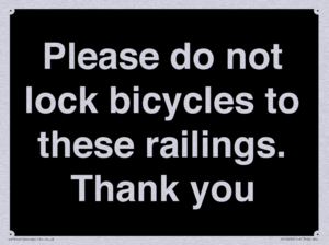 Please do not lock bicycles to these railings. Thank you